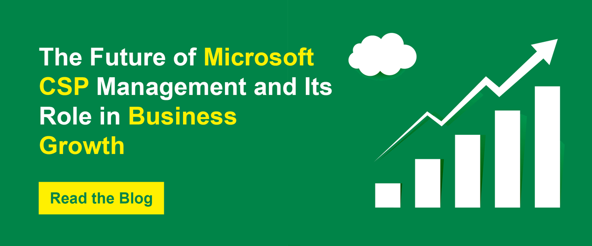 The Future of Microsoft CSP Management and Its Role in Business Growth