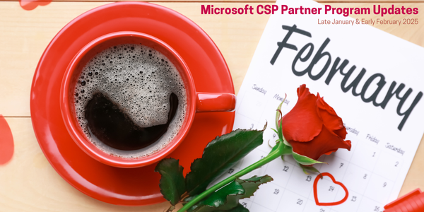 Microsoft CSP Partner Program Updates - Late January & Early February 2025